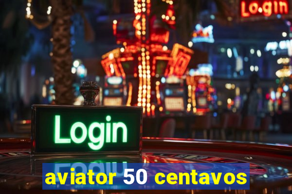 aviator 50 centavos