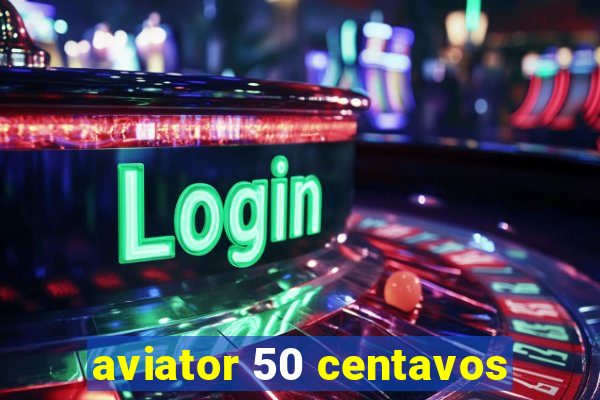 aviator 50 centavos