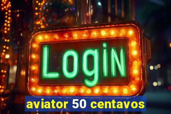 aviator 50 centavos