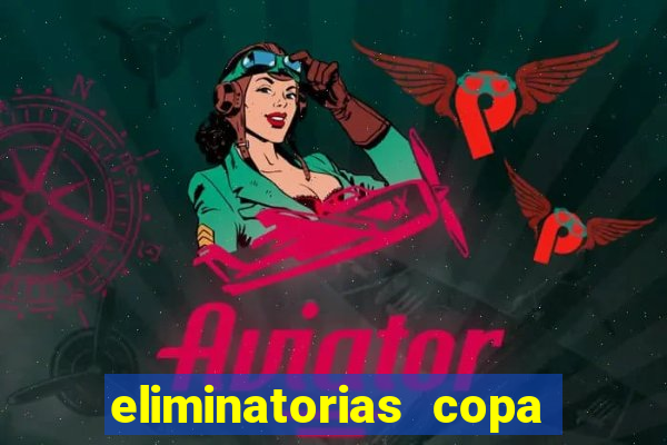 eliminatorias copa do mundo