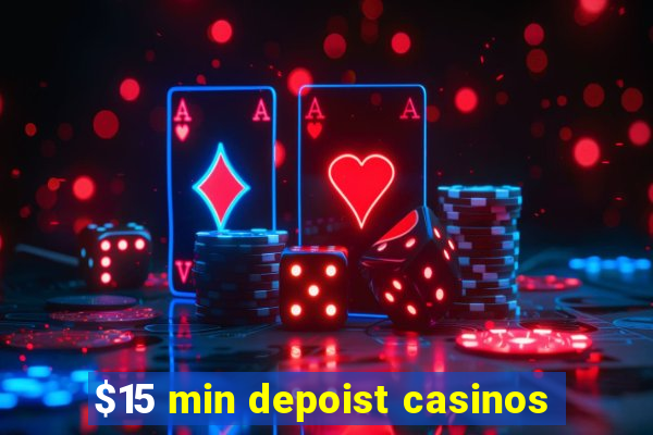 $15 min depoist casinos