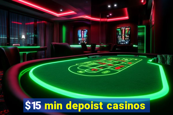 $15 min depoist casinos