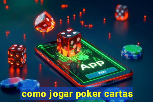 como jogar poker cartas