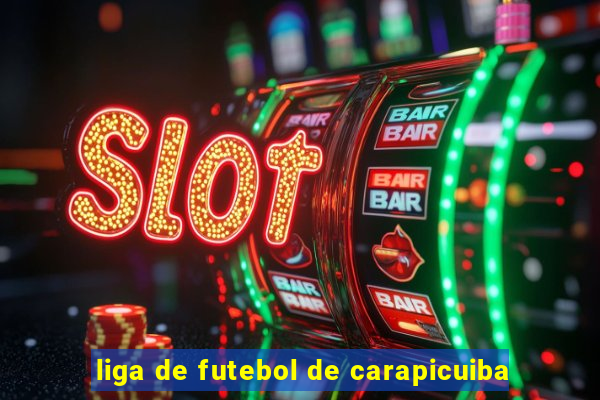 liga de futebol de carapicuiba