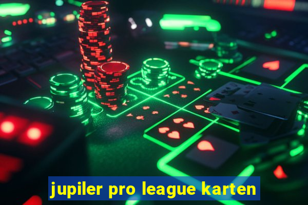 jupiler pro league karten