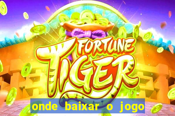 onde baixar o jogo do tigrinho