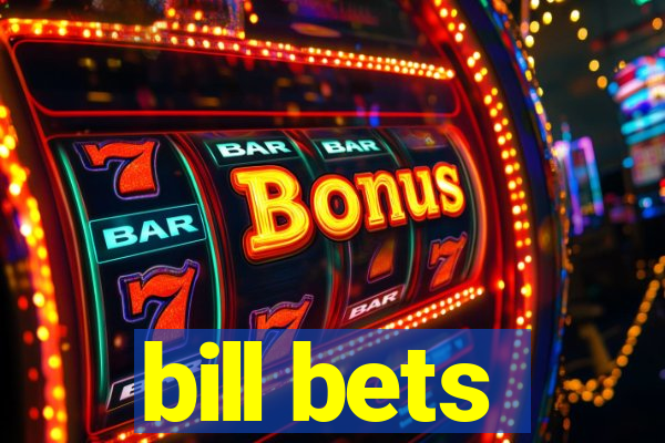 bill bets