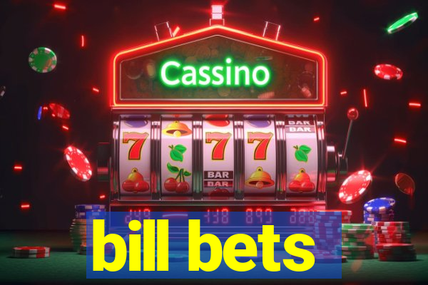 bill bets