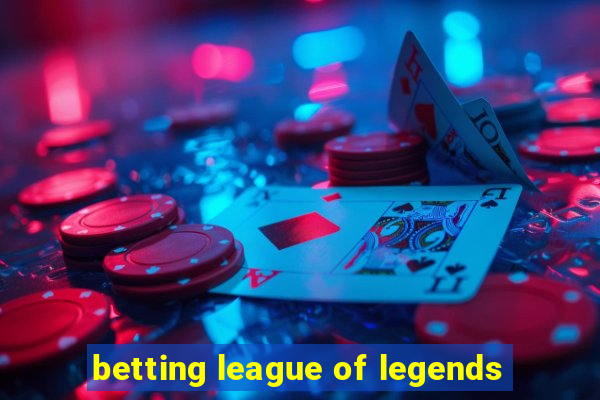 betting league of legends