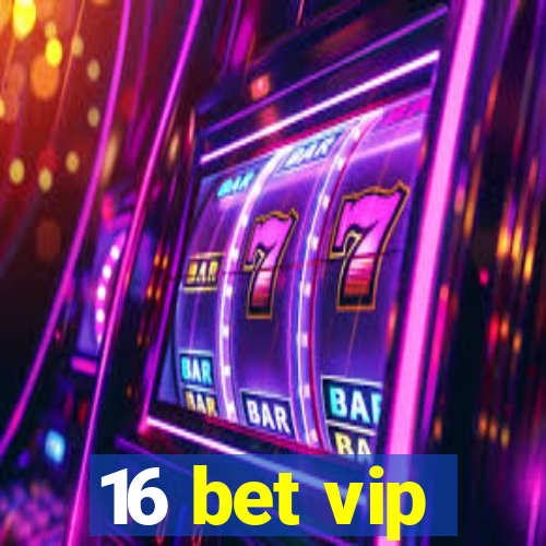 16 bet vip