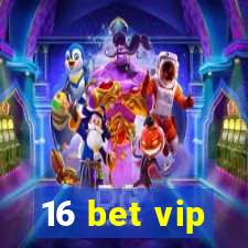 16 bet vip