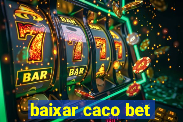 baixar caco bet