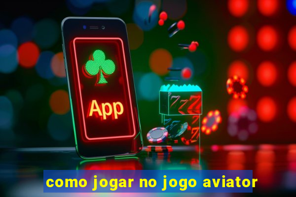 como jogar no jogo aviator