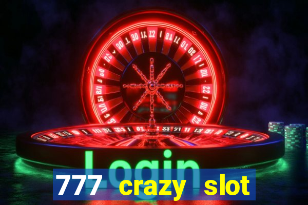 777 crazy slot online login