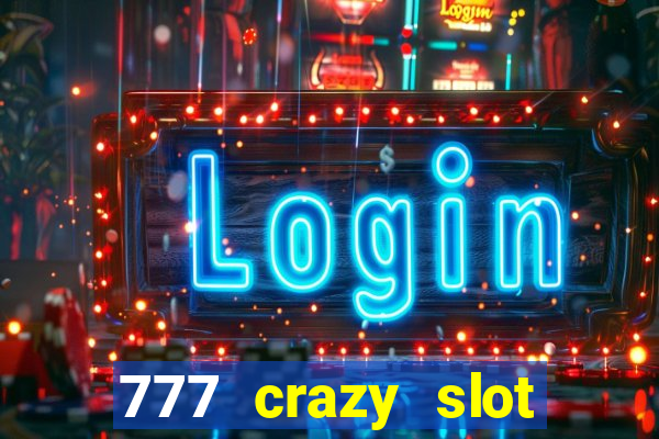 777 crazy slot online login