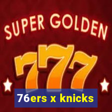 76ers x knicks