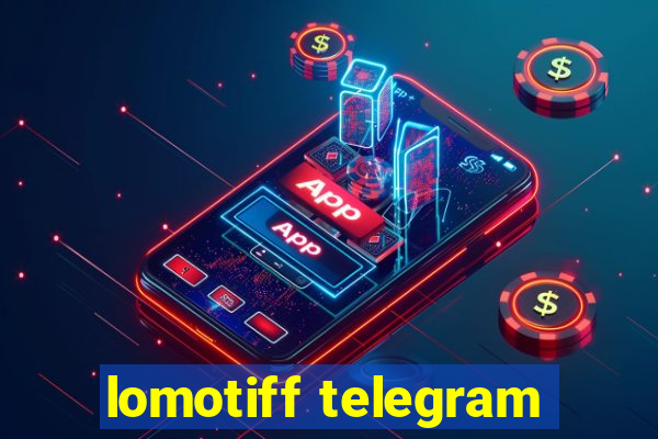 lomotiff telegram