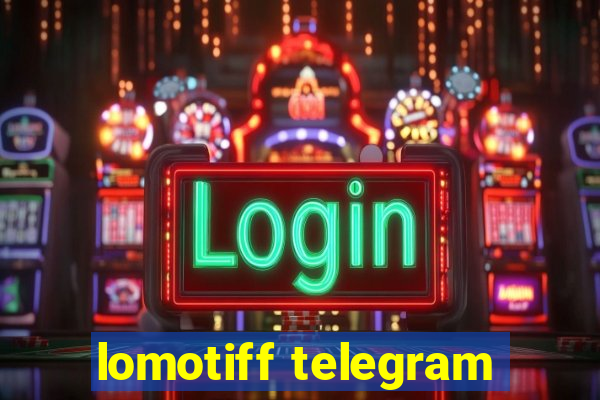 lomotiff telegram