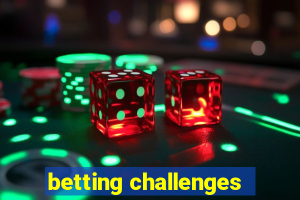 betting challenges