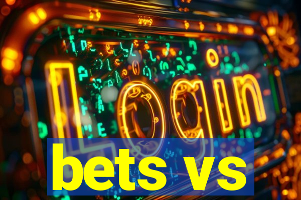 bets vs