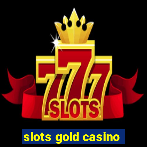 slots gold casino