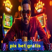 pix bet grátis