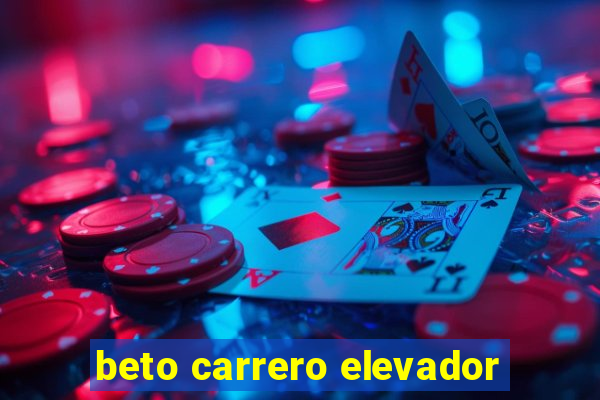 beto carrero elevador