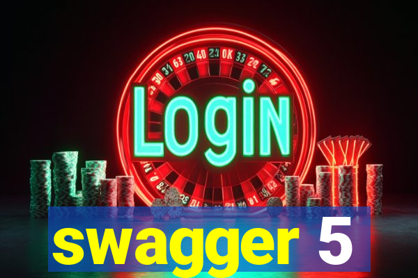 swagger 5