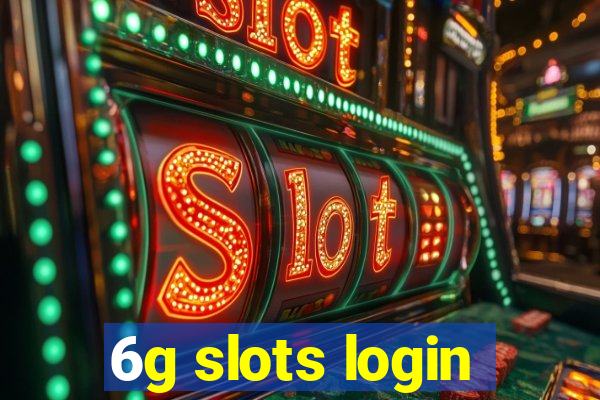 6g slots login