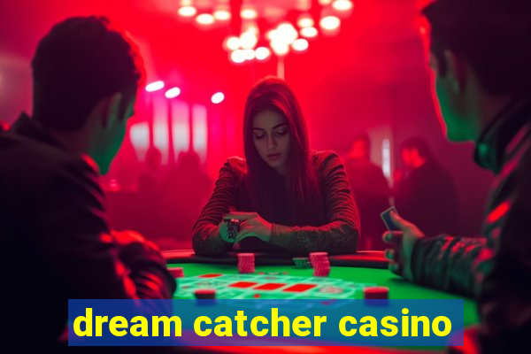 dream catcher casino