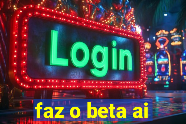 faz o beta ai