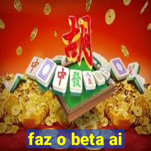 faz o beta ai