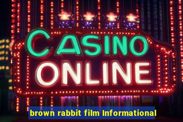 brown rabbit film Informational