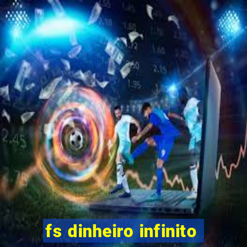 fs dinheiro infinito