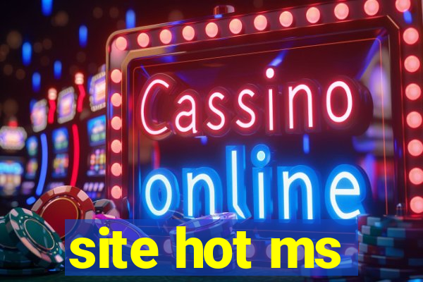 site hot ms