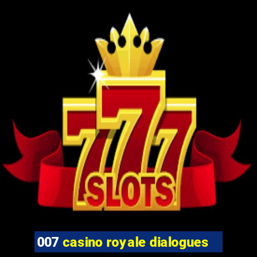 007 casino royale dialogues