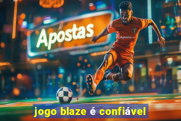 jogo blaze é confiável