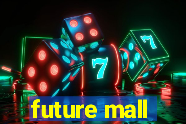 future mall