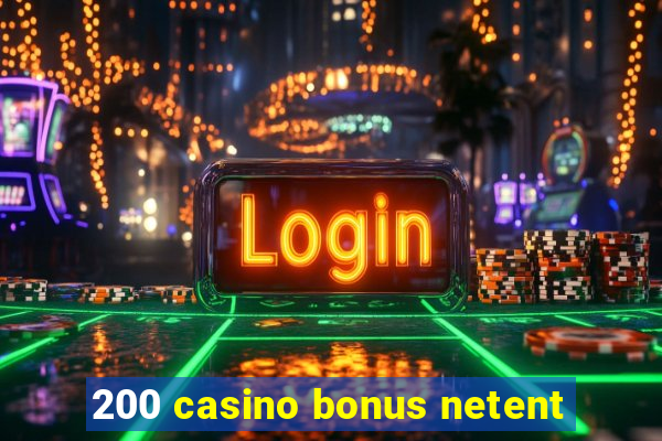 200 casino bonus netent