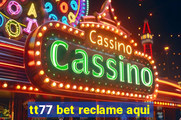 tt77 bet reclame aqui