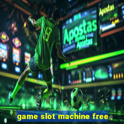 game slot machine free