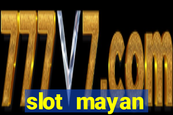 slot  mayan