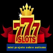 mini projeto sobre autismo