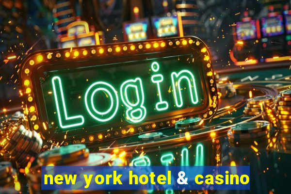 new york hotel & casino