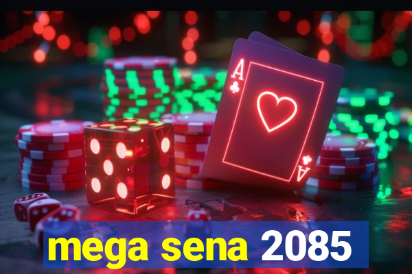 mega sena 2085