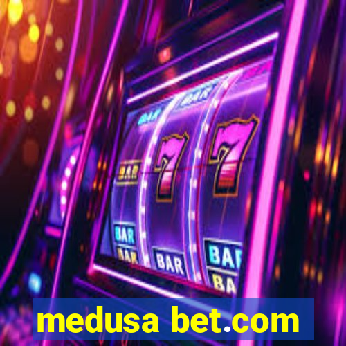 medusa bet.com