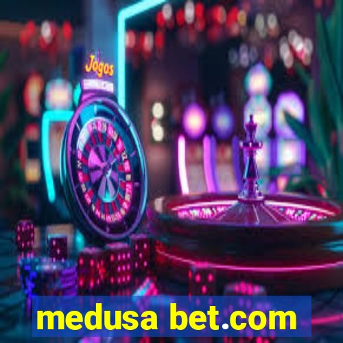 medusa bet.com