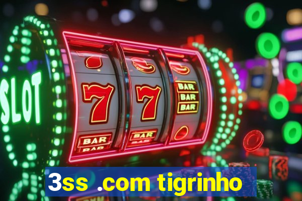 3ss .com tigrinho