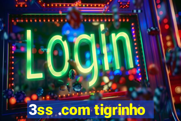 3ss .com tigrinho