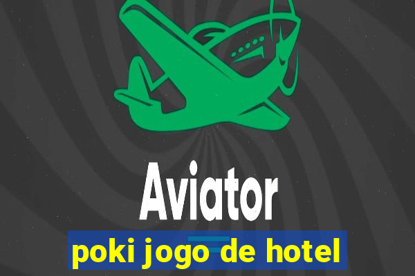 poki jogo de hotel